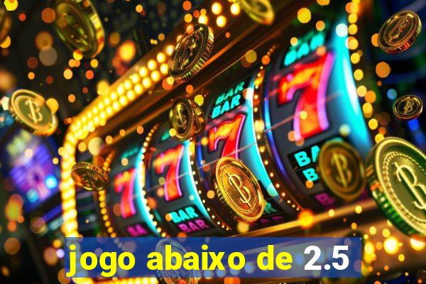 jogo abaixo de 2.5